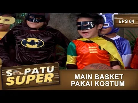 Download MP3 Main Basket Pakai Kostum -  Sepatu Super Eps 64 Part 2