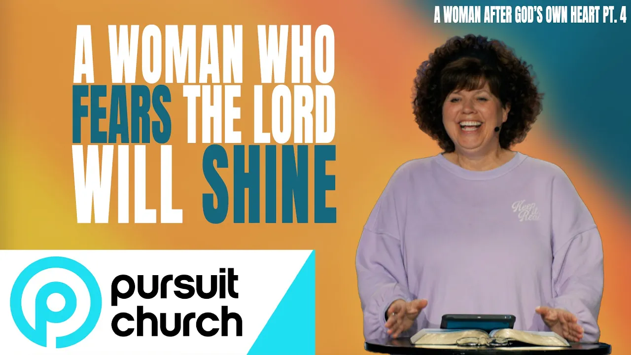 A Woman Who Fears the Lord will Shine | Pursuit Women's Ministry | Terri Broome