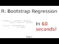R Bootstrapping for Regression in 60 Seconds