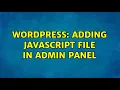 Wordpress Adding JavaScript file in Admin Panel
