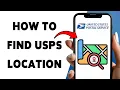 How To Find USPS Location Locate Your Nearest USPS Post Office 2025