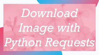 Download Image with Python Requests