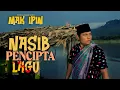 Lagu MAK IPIN - NASIB PENCIPTA LAGU (OFFICIAL MUSIC MAK IPIN)