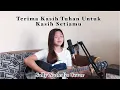 Download Lagu Terima Kasih Tuhan Untuk Kasih Setiamu (Sally Nathalia Cover)