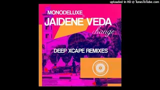 monodeluxe jaidene veda change deep xcape soul remix 