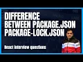 Difference between package json and package-lock json in ReactJS React interview questions