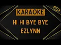 Download Lagu Ezlynn - Hi Hi Bye Bye [Karaoke]