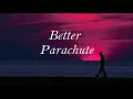 Better - Parachute (Lyrics) / ParaDox MooD