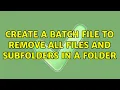 Create a batch file to remove all files and subfolders in a folder