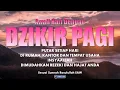 Download Lagu Dzikir di pagi Hari Pembuka Pintu Rezeki | Penghapus Kesusahan Hidup | Pelancar Segala Urusan