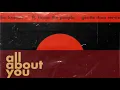 The Knocks - All About You (ft. Foster the People) [Gentle Dom Remix] [Andrew VanWyngarden of MGMT]