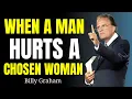When a Man Hurts a Chosen Woman, these 5 Things Will Happen | Billy Graham sermons
