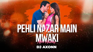 pehli nazar main x mwaki dj axonn mashup afro house