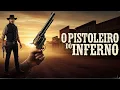 Download Lagu O Pistoleiro do Inferno: A Vingança Mais Cruel do Velho Oeste | HD | Filme Dublado