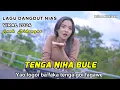 Download Lagu LAGU NIAS DANGDUT 2024 VIRAL - TENGA NIHA BULE - ENAK DIDENGAR