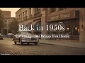 Lagu 🚦 Coming Home in the 1950s | Romantic Vintage Doo-Wop by Rosie