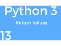 Part 13 Python 3 for Beginners - Return Values