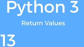 Part 13 Python 3 for Beginners - Return Values