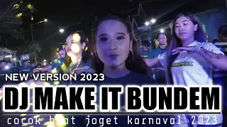 Download DJ MAKE IT BUNDEM new version cocok buat karnaval 2023 MP3