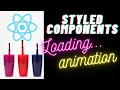 React styled components neon loading slider animation tutorial
