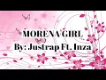 MORENA GIRL by: Justrap Ft. Inza  (Lyrics)