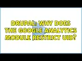 Drupal Why does the Google Analytics module restrict uid