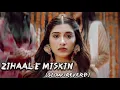 ZIHAAL e MISKIN (slow+reverb) Lofi song