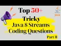 Top 50 Tricky Java Streams Coding Interview Questions You Must Know to Crack Your Interview Part II