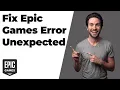 Fix Epic Games Error Unexpected Easy Step-By-Step Guide
