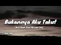 Download Lagu Bukannya Aku Takut - Ariel Noah (feat Mirriam Eka) (Lirik Lagu) (1 Jam Full)