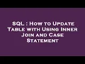 SQL How to Update Table with Using Inner Join and Case Statement