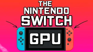 The Nintendo Switch GPU Nvidia Tegra X1