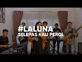 Download Lagu La Luna - Selepas Kau Pergi (Live Cover by Groove Session)