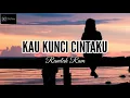 RAMLAH RAM - KAU KUNCI CINTAKU (Lirik)