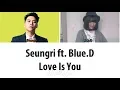 Download Lagu Seungri 승리 - Love Is You ft. Blue.D (Color Coded Lyrics ENGLISH/ROM/HAN)