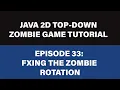 Java 2D Zombie Game Tutorial - 33 Fixing The Zombie Rotation