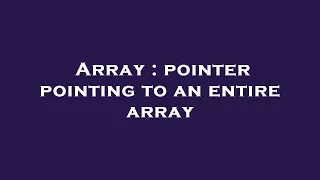 Array pointer pointing to an entire array