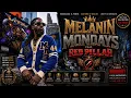 MELANIN MONDAYS feat RED PILLAR