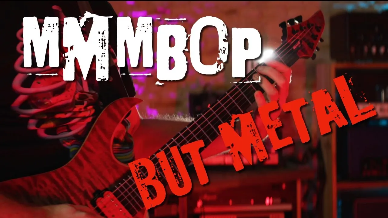 Can this be heavy? What if MMMBop was Metal - A Hanson Cover