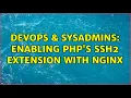 DevOps SysAdmins Enabling PHP s SSH2 extension with nginx
