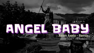 Download Dj Slow Remix || ANGEL BABY || Awan Axelo Remix || New!!! MP3