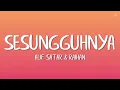 Alif Satar, Raihan - Sesungguhnya (Lirik)