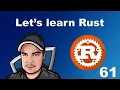 Lets Learn Rust - 61