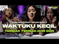 Download Lagu DJ WAKTUKU KECIL - TEMBAK TEMBAK DOR DOR || BASS MEGATRUST MIDDLE NROTOK || CADELLEKSU RMX