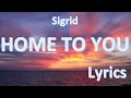 Download Lagu Sigrid - Home to You Lyrics