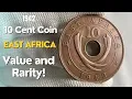 Rare East Africa 10 Cent Coin 1942 - History Coin Review and Current Value