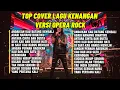 Download Lagu PALING DICARI !!! TOP COVER LAGU KENANGAN VERSI OPERA ROCK