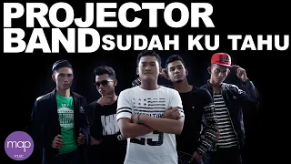 Projector Band - Sudah Ku Tahu (Official Lirik Video)