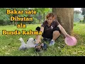BAKAR SATE DIHUTAN ALA BUNDA RAHMA