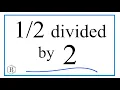 divided by 2 One-Half Divided by Two